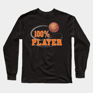 100 Percent Basketball Player Long Sleeve T-Shirt